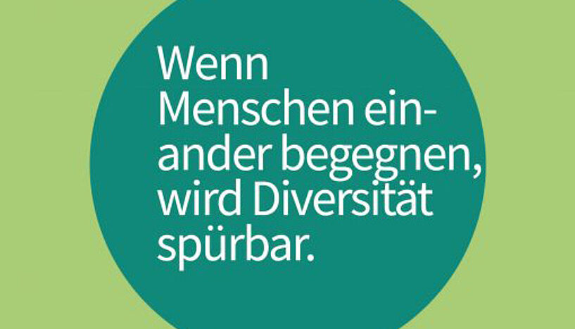 Bild mit Text "Wenn Menschen einander begegnen, wird Diversität spürbar".